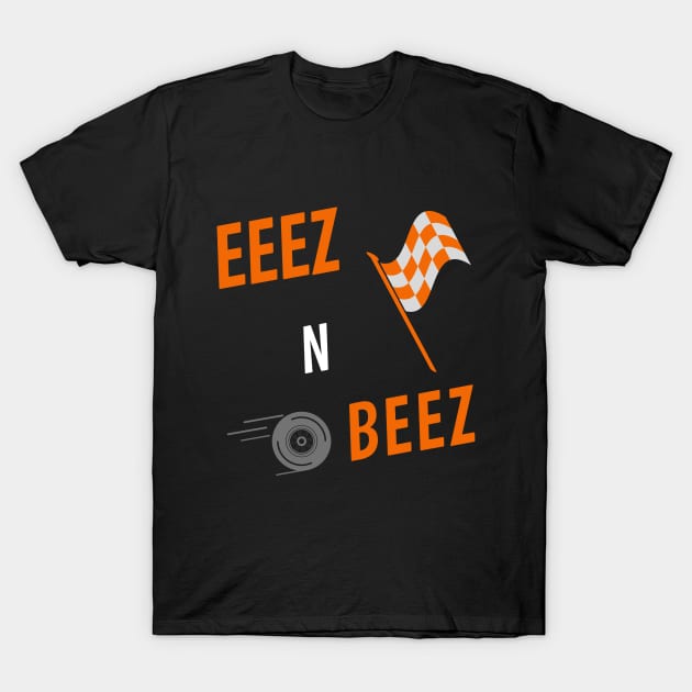 Eeez N Beez Racing T T-Shirt by Eeez N Beez Podcast Merch